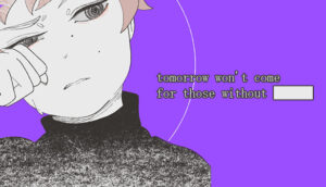 tomorrow won't come for those without ██████ Cover